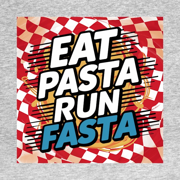 eat pasta run fasta by alby store